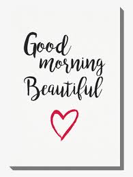 Maybe you would like to learn more about one of these? Photo Canvas Cm Good Morning Beautiful Good Morning Beautiful Shot Glass Png Image Transparent Png Free Download On Seekpng