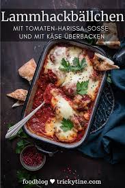 Lammhackballchen Mit Tomaten Harissa Sauce Und Kase Uberbacken Trickytine Tomaten Rezepte Harissa Klosse Rezept
