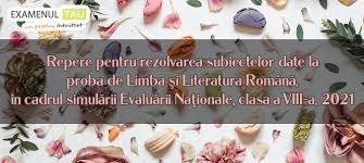 Elevii dau astăzi proba la limba și literatura română. Repere Pentru Rezolvarea Subiectelor La Lb Romana Simulare Evaluare Nationala Clasa 8 2021