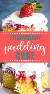 Strawberry Pudding Cake Pudding Cake Strawberry Pudding Delicious Cake Recipes