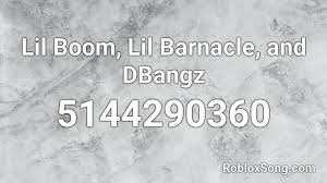 Scopri ricette, idee per la casa, consigli di stile e altre idee da provare. Lil Boom Lil Barnacle And Dbangz Roblox Id Roblox Music Codes