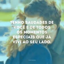 50 Frases De Saudades De Voce Para Emocionar Pessoas Especiais
