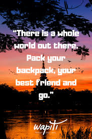 Click on image of meeting friends after so long quotes to view full size. 25 Of The Best Travel Quotes With Friends Wapiti Travel