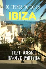 10 Things To Do In Ibiza That Doesn T Involve Partying Ibiza Travel Ibiza Spain Ibiza Holidays