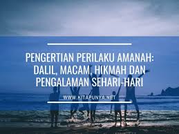 Jawaban yang benar adalah c. Pengertian Perilaku Amanah Dalil Macam Hikmah Dan Pengalaman Sehari Hari Kita Punya