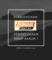 Namun perlu diingatkan bahawa hanya sebahagian sahaja proses adalah secara online, kerana anda perlu juga hadir ke pejabat cawangan. Permohonan I Sinar Online Pengeluaran Kwsp Akaun 1 Ayue Idris
