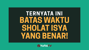 Sholat Isya Batas Waktu Sholat Isya Yang Benar Poster Dakwah Yufid Tv Youtube