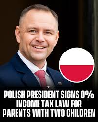 Poland just put more money back in parents' pockets Poland's president  signed a law that gives parents of two or more kids a 0% personal income  tax. It applies up to about