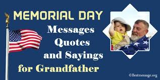 This day will be mostly tried to remember the summer vacation. Memorial Day Messages Quotes And Sayings For Grandfather