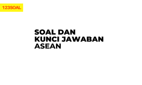 Maybe you would like to learn more about one of these? Soal Dan Kunci Jawaban Tentang Asean Sobatilmu Com