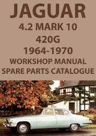 Jaguar Mark X 4 2 Litre And 420g 1964 1970 Shop Manual And Spare Parts Catalogue Classic Cars Jaguar Parts Catalog