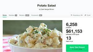 Have you tried fundly, bonfire, or indiegogo? The Potato Salad Guy Should Keep Every Penny The New Yorker