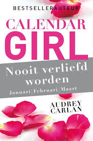 Calendar Girl 1 Nooit Verliefd Worden Januari Februari Maart Verliefd Worden Verliefd Boeken Om Te Lezen