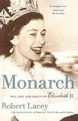 Monarch: The Life and Reign of Elizabeth II by Robert Lacey