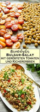 Ein Leckeres Orientalisch Inspiriertes Rezept Fur Einen Bulgur Salat Mit Aromen Aus Dem Nahen Osten Im Ofen Kichererbsen Gesund Gesunde Gerichte Kichererbsen