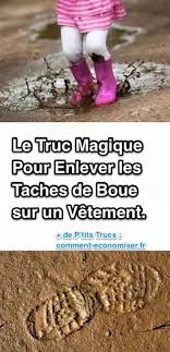 Le Truc Magique Pour Enlever Facilement Les Taches De Boue Sur Un Vetement Tache Boue Trucs Et Astuces Maison