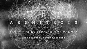 Architects Youth Is Wasted On The Young Full Album Stream Youtube