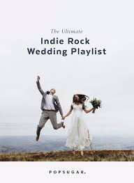 The Ultimate Indie Rock Wedding Playlist Rock Wedding Songs Wedding Playlist Indie Wedding Songs