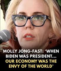 Really? I remember it differently. 👀 MOLLY JONG- JONG-FAST: 'WHEN BIDEN  WAS PRESIDENT... OUR ECONOMY WAS TH Y OF THE WORLD'