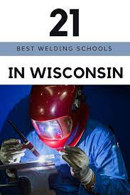 The 21 Top Welding Schools For Certification In Wisconsin Trades For Careers Welding Schools Underwater Welding Schools Vocational School