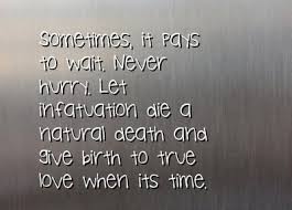 When those occur, you should repeat a few motivational quotes to help you keep on keeping on. Quotes About Patience And Love That Will Warm Your Heart Enkiquotes
