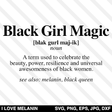 Black Girl Magic Definition Svg Black Girl Magic Quotes Black Girl Magic Black Girl Quotes