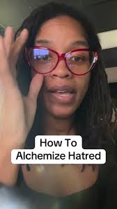 How to Alchemize Hatred