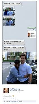 The girls even got themselves clicked with wahlberg, and after their chance meeting, they tried to boast about their encounter with the actor, whom they thought was damon, reports. Fan Mistakes Mark Wahlberg For Matt Damon Wahlberg Says Close Enough Funny Texts Make Me Laugh Funny Pictures