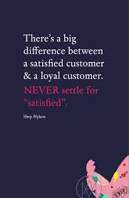 26 satisfaction customer famous quotes: Oh Yes Never Settle For Satisfied Instead Aim To Wow Your Hotel Guests Through Everything You Are Offering S Hospitality Quotes Teamwork Quotes Aim Quotes