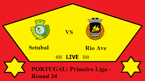 Setubal Vs Rio Ave Live Streaming Set Vs Rio Portugal Primeira Liga Round 34 Head To Head H2h Online Political Sports Workers Helpline