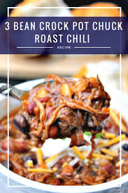 3 Bean Crock Pot Chuck Roast Chili Recipe Kicking It With Kelly Recipe Chuck Roast Chili Crock Pot Chuck Roast Roast Chili Recipe