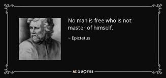 No Man Is Free Who Is Not Master Of Himself Epictetus In 2020 Stoicism Quotes Epictetus Disturbed Quotes