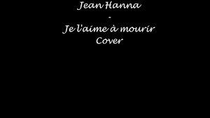Amam je l'aime à mourir. Jean Hanna Je L Aime A Mourir Cover Youtube