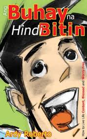 Ang Buhay Na Hindi Bitin How To Live Life Content Blessed And Worry Free Kindle Edition By Roberto Ardy Palanca Jako Self Help Kindle Ebooks Amazon Com