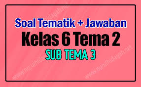 Kunci jawaban tematik kelas 4 tema 3 subtema 2 halaman 87 ayo berlatih apakah kamu masih ingat cara bermain lompat katak menggunakan bola k. Contoh Soal Kelas 6 Tema 2 Subtema 3 Dan Jawaban Nurul Hidayah