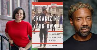 Say Burgin presents "Organizing Your Own: The White Fight for Black Power  in Detroit" in conversation w/ Lester Spence --