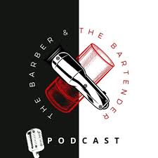 The Barber & The Bartender (подкаст) - The Barber & The Bartender | Listen  Notes