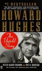 When howard hughes died on april 5 1976, the state of his body compelled the fbi to resort to fingerprints for identification. Howard Hughes The Untold Story By Peter Harry Brown