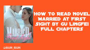 How to Read Novel Married at First Sight by Gu Lingfei Full Chapters -  YouTube