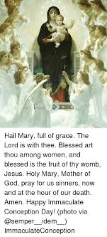 Hail mary, full of grace, the lord is with thee; 00 è£¤ Uhy Hail Mary Full Of Grace The Lord Is With Thee Blessed Art Thou Among Women And Blessed Is The Fruit Of Thy Womb Jesus Holy Mary Mother Of God