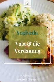 Vata Und Die Verdauung Alles Uber Die Verdauung Von Vata Menschen Ayurveda Food Instagram