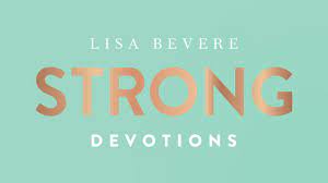 Lisa bevere will help you find your strength, not from trying harder or doing more but through a deep and devoted relationship with god and from knowing and following him. Strong With Lisa Bevere Devotional Reading Plan Youversion Bible