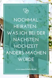 Nochmal Heiraten Was Ich Bei Der Nachsten Hochzeit Anders Machen Wurde In 2020 Heiraten Hochzeit Hochzeit Ablauf