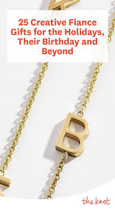 Birthday Gift For Fiancee 25 Creative Fiance Gifts For The Holidays Their Birthday And Beyond Gifts For Fiance Best Gift For Fiance Personalized Engagement