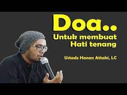 Doa Membuat Hati Tenang Ustadz Hanan Attaki Lc Youtube Doa Doa Islam Youtube