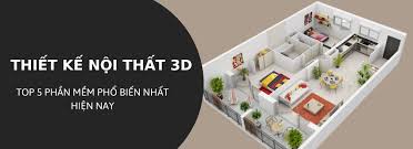 Top 5 phần mềm thiết kế nội thất 3D được doanh nghiệp lựa chọn hàng đầu