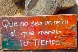 Don T Let A Clock Manage Your Time Source Padecirctm Palabras De Sabiduria Palabras De Inspiracion Frases Pensamientos