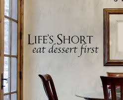 Life S Short Eat Dessert First Kitchen Dining Room Funny Etsy Kitchen Wall Decals Kitchen Wall Stickers Wall Quotes Decals