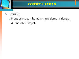 Maybe you would like to learn more about one of these? Kajian Pembentukan Mesej Bagi Mengurangkan Kejadian Demam Denggi