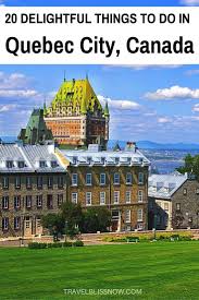 20 Delightful Things To Do In Old Quebec City Canada In 2020 Quebec City Canadian Travel Canada Travel Guide